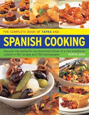 Bild des Verkufers fr The Complete Book of Tapas and Spanish Cooking: Discover the Authentic Sun-Drenched Dishes of a Rich Traditional Cuisine in 150 Recipes and 700 Photographs zum Verkauf von WeBuyBooks