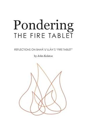 Seller image for Pondering the Fire Tablet : Reflections on Baha'u'llah's Fire Tablet for sale by GreatBookPricesUK
