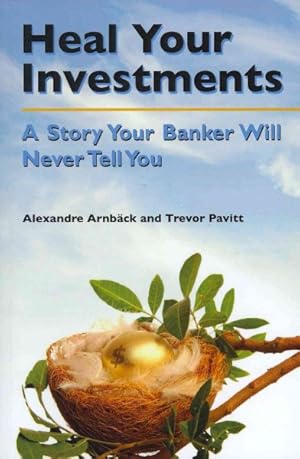 Bild des Verkufers fr Heal Your Investments : A Story Your Banker Will Never Tell You zum Verkauf von GreatBookPricesUK