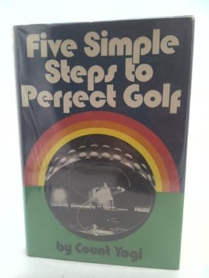 Bild des Verkufers fr Five simple steps to perfect golf zum Verkauf von ThriftBooksVintage