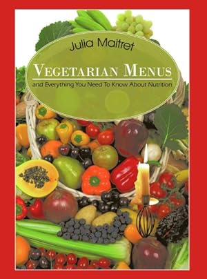 Seller image for Vegetarian Menus : And Everything You Need to Know About Nutrition for sale by GreatBookPricesUK