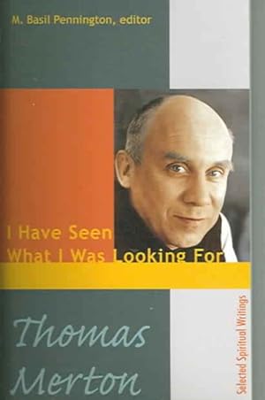 Bild des Verkufers fr Thomas Merton : I Have Seen What I Was Looking For, Selected Spiritual Writings zum Verkauf von GreatBookPricesUK