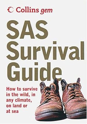 Bild des Verkufers fr SAS Survival Guide: How to Survive in the Wild, in Any Climate, On Land or at Sea (Collins Gem) zum Verkauf von WeBuyBooks 2