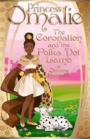 Bild des Verkufers fr Princess Omalie, the Coronation and the Polka Dot Lamb zum Verkauf von GreatBookPricesUK