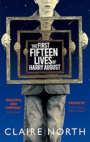 Bild des Verkufers fr The First Fifteen Lives of Harry August: The word-of-mouth bestseller you won't want to miss zum Verkauf von WeBuyBooks