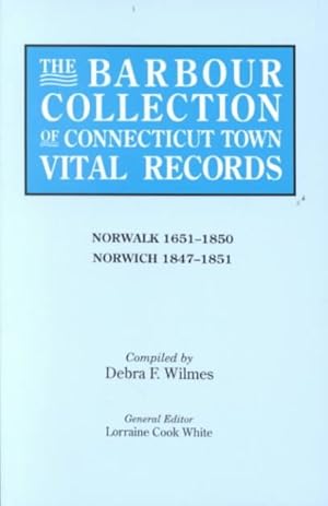 Immagine del venditore per Barbour Collection of Connecticut Town Vital Records : Norwalk 1651-1850, Norwich 1847-1851 venduto da GreatBookPricesUK