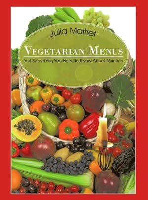 Seller image for Vegetarian Menus : And Everything You Need to Know About Nutrition for sale by GreatBookPricesUK