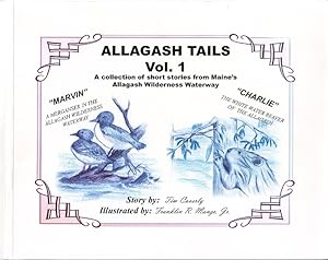 Allagash Tails Vol. 1, A Collection of Short Stories from Maine's Allagash Wilderness Waterway [S...