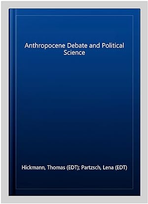 Imagen del vendedor de Anthropocene Debate and Political Science a la venta por GreatBookPricesUK