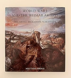 World War I and the Weimar Artists Dix, Grosz, Beckmann, Schlemmer.