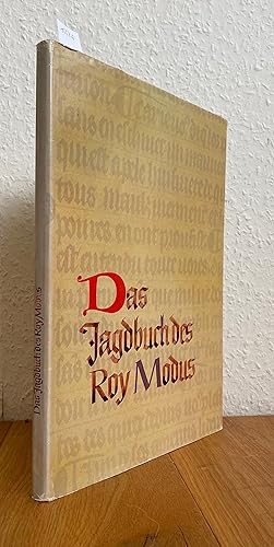 Das Jagdbuch des Roy Modus nach der Handschrift Fr. 12399 der Bibliothèque Nationale in Paris aus...