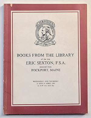 Christie's. Books from the Library of the late Eric Sexton, F. S. A. removed from Rockport, Maine...