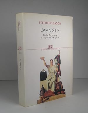 Seller image for L'amnistie. De la Commune  la guerre d'Algrie for sale by Librairie Bonheur d'occasion (LILA / ILAB)