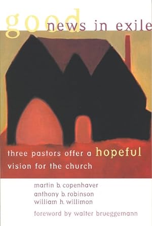 Immagine del venditore per Good News in Exile : Three Pastors Offer a Hopeful Vision for the Church venduto da GreatBookPricesUK