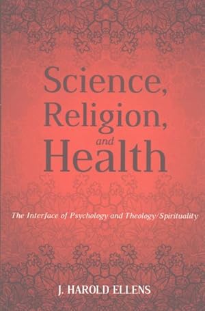 Bild des Verkufers fr Science, Religion, and Health : The Interface of Psychology and Theology/Spirituality zum Verkauf von GreatBookPricesUK