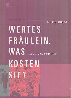 Bild des Verkufers fr Wertes Frulein, was kosten Sie? Prostutution in Zrich 1875-1925. (Begleitpublikation zur Ausstellung im Museum Brengasse Zrich, 6.2.-11.6.2004). zum Verkauf von Homburger & Hepp