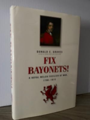 FIX BAYONETS! A ROYAL WELCH FUSILIER AT WAR, 1796 - 1815 **FIRST EDITION**