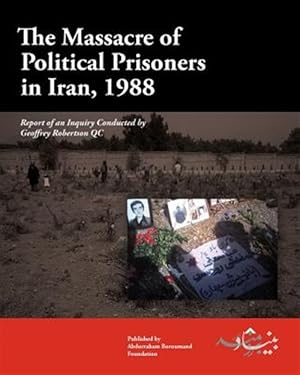 Image du vendeur pour The Massacre of Political Prisoners in Iran, 1988 mis en vente par GreatBookPricesUK