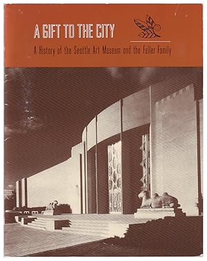 Imagen del vendedor de A Gift To The City: A History Of The Seattle Art Museum And The Fuller Family a la venta por Arundel Books