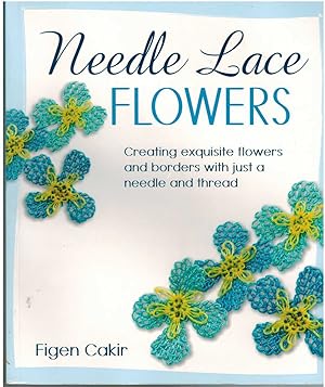 Immagine del venditore per NEEDLE LACE FLOWERS Creating Exquisite Flowers and Borders with Just a Needle and Thread venduto da The Avocado Pit