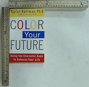 Seller image for Color Your Future: Using the Character Code to Enhance Your Life for sale by Jenson Books Inc