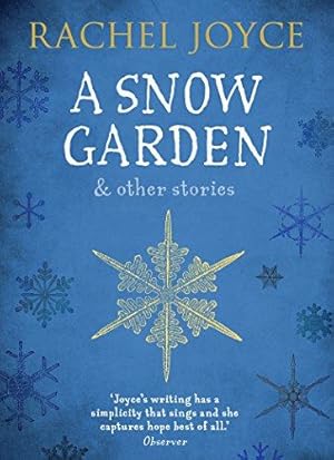 Imagen del vendedor de A Snow Garden and Other Stories: From the bestselling author of The Unlikely Pilgrimage of Harold Fry a la venta por WeBuyBooks