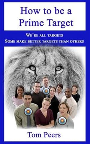 Bild des Verkufers fr How to Be a Prime Target: We're All Targets - Some Make Better Targets Than Others zum Verkauf von GreatBookPricesUK
