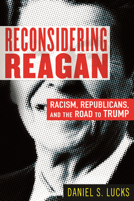 Seller image for Reconsidering Reagan: Racism, Republicans, and the Road to Trump (Paperback or Softback) for sale by BargainBookStores