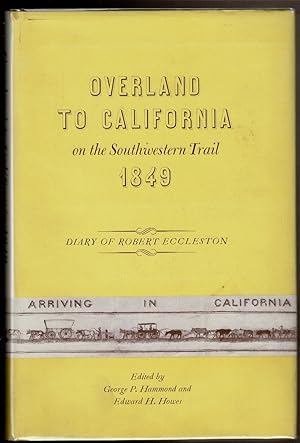 Seller image for OVERLAND TO CALIFORNIA ON THE SOUTHWESTERN TRAIL 1849. Diary of Robert Eccleston. for sale by Circle City Books