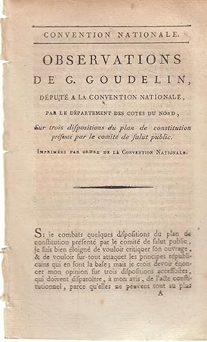 Seller image for Observations de G. Goudelin, dput a la Convention nationale, par le dpartement des Cotes du Nord, sur trois dispositions du plan de constitution prsent par le Comit de salut public. for sale by PRISCA
