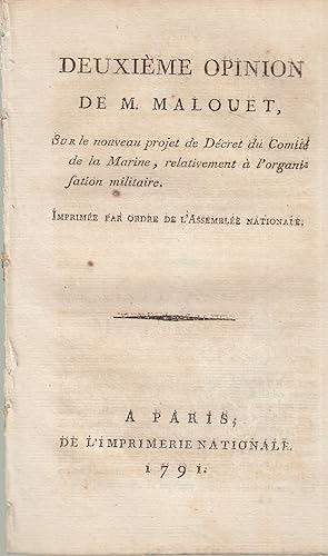 Seller image for Deuxime opinion de M. Malouet sur le nouveau projet de dcret du Comit de la marine, relativement  l'organisation militaire. for sale by PRISCA