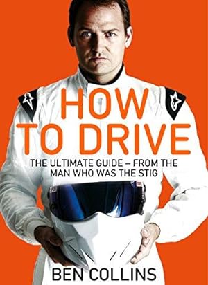 Bild des Verkufers fr How To Drive: The Ultimate Guide, from the Man Who Was the Stig zum Verkauf von WeBuyBooks 2