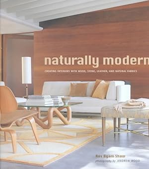 Image du vendeur pour Naturally Modern : Creating Interiors With Wood, Stone, Leather, and Natural Fabrics mis en vente par GreatBookPrices