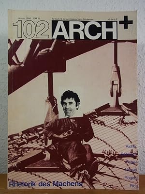 Bild des Verkufers fr ARCH+. Zeitschrift fr Architektur und Stdtebau. Ausgabe Nr. 102, Januar 1990. Titel: Rhetorik des Machens. Aicher, Behnisch, Foster, Nouvel, Rogers, Rice zum Verkauf von Antiquariat Weber