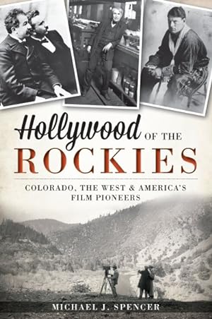 Immagine del venditore per Hollywood of the Rockies : Colorado, The West & America's Film Pioneers venduto da GreatBookPrices
