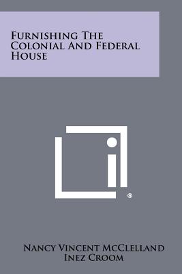 Bild des Verkufers fr Furnishing The Colonial And Federal House (Paperback or Softback) zum Verkauf von BargainBookStores