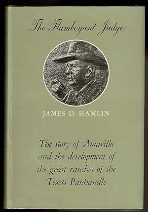 Imagen del vendedor de THE FLAMBOYANT JUDGE JAMES D. HAMLIN A Biography As Told to J. Evetts Haley and Wm. Curry Holden. a la venta por Circle City Books