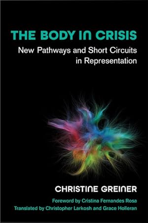 Seller image for Body in Crisis : New Pathways and Short Circuits in Representation for sale by GreatBookPrices