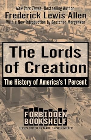 Seller image for Lords of Creation : The History of America's 1 Percent for sale by GreatBookPrices