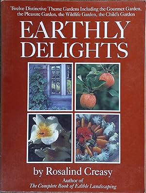 Seller image for Earthly Delights: Twelve Distinctive Theme Gardens Including the Gourmet Garden, the Pleasure Garden, the Wildlife Garden, the Child's Garden for sale by The Book House, Inc.  - St. Louis