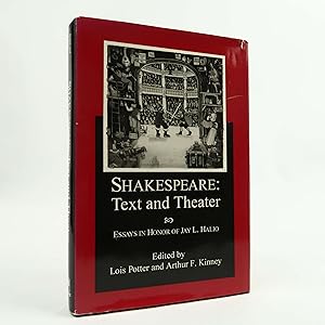 Shakespeare Text And Theater: Essays in Honor of Jay L. Halio