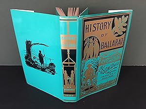 The History of Ballarat from the First Pastoral Settlement to the Present Time (Facsimile Edition)