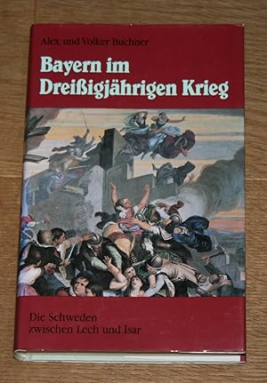 Image du vendeur pour Bayern im Dreiigjhrigen Krieg. Die Schweden zwischen Lech und Isar. mis en vente par Antiquariat Gallenberger