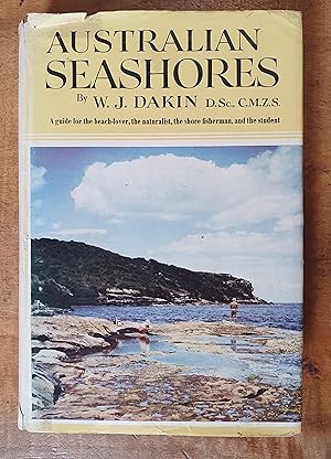 Seller image for AUSTRALIAN SEASHORES: A Guide for the Beach-Lover, The Naturaliat, The Shore Fisherman, And the Student for sale by Uncle Peter's Books
