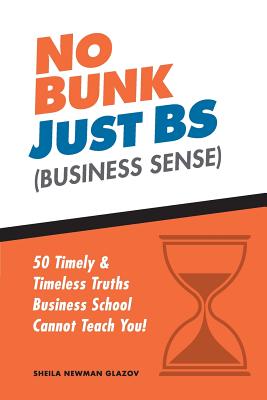Seller image for No Bunk, Just BS (Business Sense): 50 Timely and Timeless Truths Business School Cannot Teach You! (Paperback or Softback) for sale by BargainBookStores
