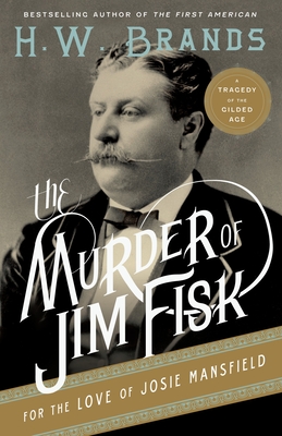 Seller image for The Murder of Jim Fisk for the Love of Josie Mansfield: A Tragedy of the Gilded Age (Paperback or Softback) for sale by BargainBookStores
