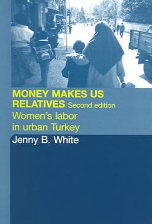Imagen del vendedor de Money Makes Us Relatives : Women's Labor in Urban Turkey a la venta por GreatBookPricesUK