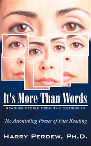 Seller image for It's More Than Words - Reading People from the Outside in : The Astonishing Power of Face Reading for sale by GreatBookPricesUK