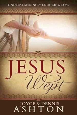 Seller image for Jesus Wept : Understanding and Enduring Loss for sale by GreatBookPrices