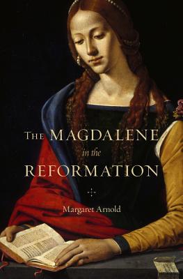 Seller image for The Magdalene in the Reformation (Hardback or Cased Book) for sale by BargainBookStores